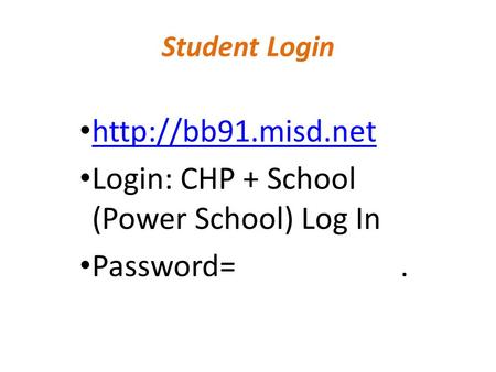 Student Login  Login: CHP + School (Power School) Log In Password=.