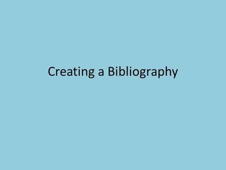 Creating a Bibliography. When citing an Internet article Author and/or editor names (if available) Article name in quotation marks (if applicable) Title.