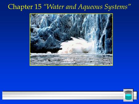 Chapter 15 “Water and Aqueous Systems”. Section 15.3 Heterogeneous Aqueous Systems l OBJECTIVES: –Distinguish between a suspension and a solution.