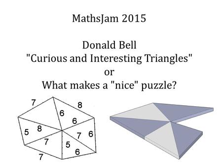 Curious and Interesting Triangles or What makes a nice puzzle?