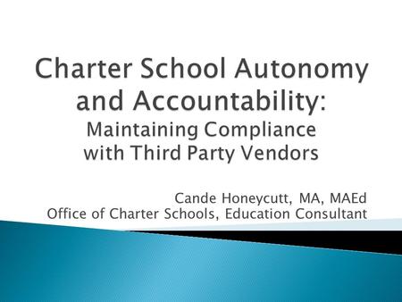 Cande Honeycutt, MA, MAEd Office of Charter Schools, Education Consultant.