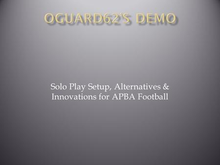 Solo Play Setup, Alternatives & Innovations for APBA Football