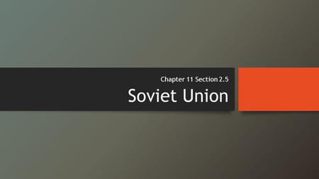 Soviet Union Chapter 11 Section 2.5. Soviet Union Hammer and Sickle “Soviet” means council- or council of workers and peasants (soldiers)