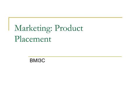 Marketing: Product Placement BMI3C. Trends in Media Newspapers/Magazines  Growing more or less popular? Impact of Internet video and PVRs on TV commercials?