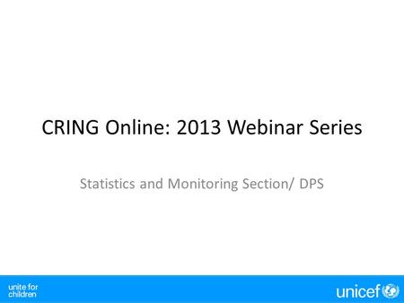 CRING Online: 2013 Webinar Series Statistics and Monitoring Section/ DPS.