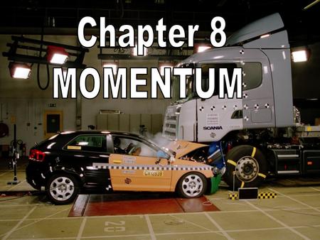 Chapter 7: Momentum I. Momentum (7.1) A. momentum– “inertia in motion” 1.Mass of an object multiplied by its velocity Momentum = mass x velocity.