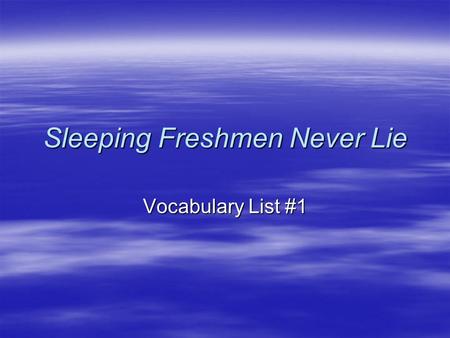 Sleeping Freshmen Never Lie Vocabulary List #1. SHRINE  Noun - any place or object hallowed by its history or associations: a historic shrine.  Synonyms: