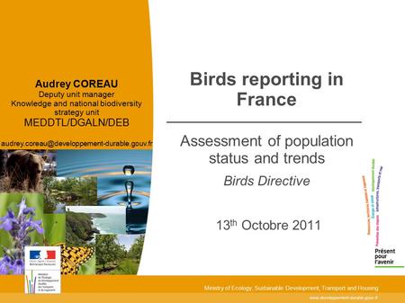 Www.developpement-durable.gouv.fr Ministry of Ecology, Sustainable Development, Transport and Housing Birds reporting in France Assessment of population.