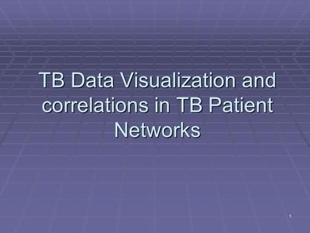 1 TB Data Visualization and correlations in TB Patient Networks.