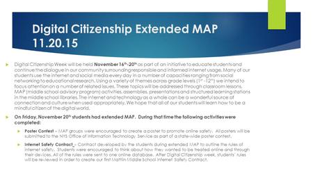 Digital Citizenship Extended MAP 11.20.15  Digital Citizenship Week will be held November 16 th -20 th as part of an initiative to educate students and.