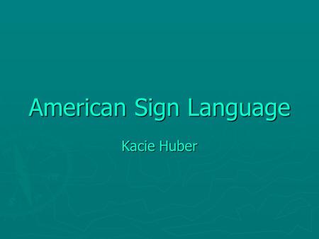 American Sign Language