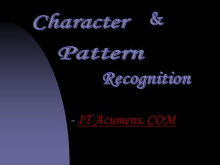 C - IT Acumens. COMIT Acumens. COM. To demonstrate the use of Neural Networks in the field of Character and Pattern Recognition by simulating a neural.