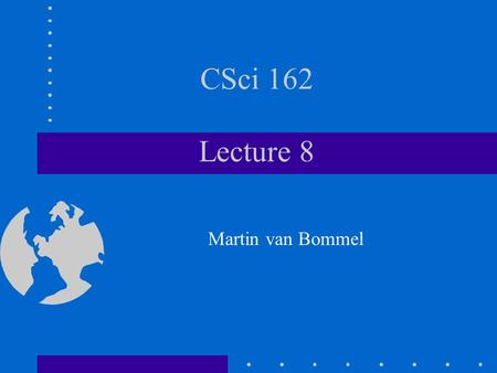 CSci 162 Lecture 8 Martin van Bommel. Large-scale Programming Up to now we have been writing relatively short programs to solve simple problem Want to.