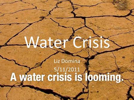 Water Crisis Liz Domina 5/11/2011. It All Starts With EVOKE.