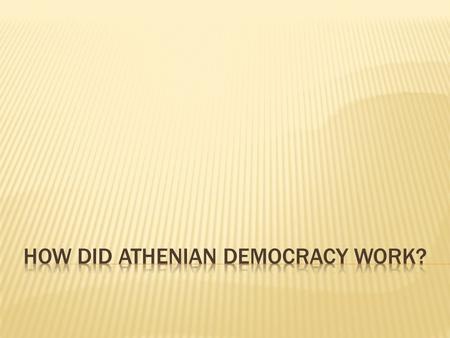 WORDSDEFINITIONS  Monarchy  Oligarchy  Tyranny  Society ruled by kings and queens.  Society run by a few rich, landowning Athenian families.  A.