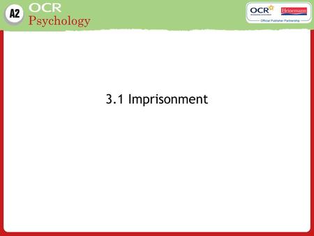 Psychology 3.1 Imprisonment. Psychology Learning outcome: Planned behaviours once freed from jail (factors affecting recidivism, Gillis, C. A. and Nafekh,