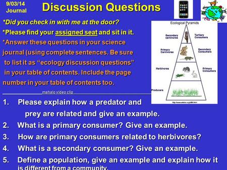 Discussion Questions Discussion Questions *Did you check in with me at the door? *Please find your assigned seat and sit in it. *Answer these questions.