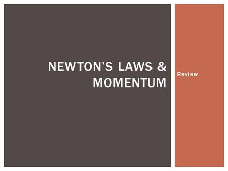 Review NEWTON’S LAWS & MOMENTUM. What 3 factors affect the size of a collision force? ENTRY TASK: