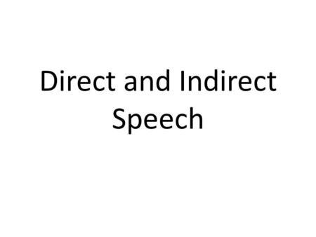 Direct and Indirect Speech