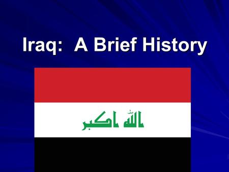 Iraq: A Brief History.