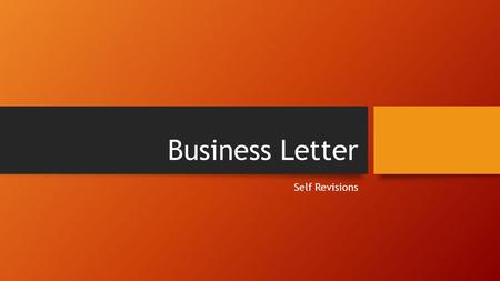 Business Letter Self Revisions. Reasons & Support You need to have at least 2 reasons that support your argument. These should be in your 2 nd paragraph.