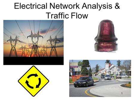 Electrical Network Analysis & Traffic Flow 1. Electrical Network Analysis Systems of linear equations are used to determine the currents through various.