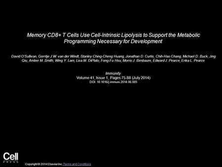 Memory CD8+ T Cells Use Cell-Intrinsic Lipolysis to Support the Metabolic Programming Necessary for Development David O’Sullivan, Gerritje J.W. van der.