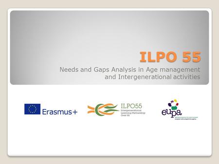 ILPO 55 Needs and Gaps Analysis in Age management and Intergenerational activities.