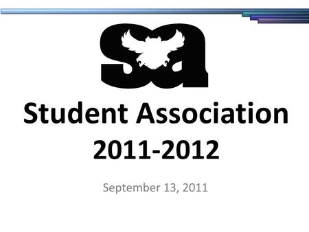 Student Association 2011-2012 September 13, 2011.