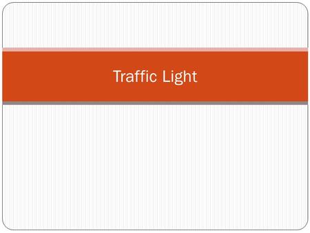 Traffic Light. Commands “Police are coming” – 1 person - standing feet together with arms at side “Bridge” – 2 people - holding hands in the air to form.