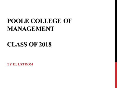 POOLE COLLEGE OF MANAGEMENT CLASS OF 2018 TY ELLSTROM.