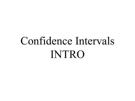 Confidence Intervals INTRO. Confidence Intervals Brief review of sampling. Brief review of the Central Limit Theorem. How do CIs work? Why do we use CIs?