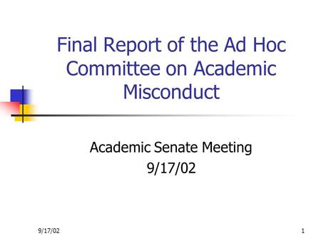 9/17/021 Final Report of the Ad Hoc Committee on Academic Misconduct Academic Senate Meeting 9/17/02.