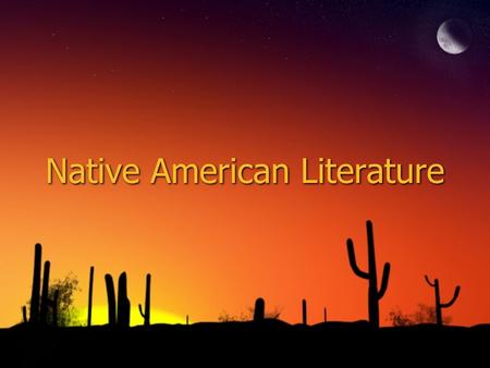 Native American Literature. Beginning of America ◊First American literature created by Native Americans before Europeans ever arrived. ◊Their ways of.