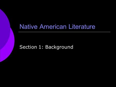 Native American Literature Section 1: Background.