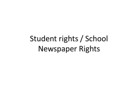 Student rights / School Newspaper Rights