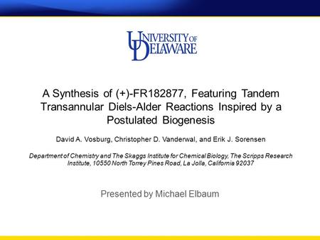 A Synthesis of (+)-FR182877, Featuring Tandem Transannular Diels-Alder Reactions Inspired by a Postulated Biogenesis David A. Vosburg, Christopher D. Vanderwal,