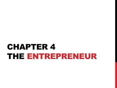 CHAPTER 4 THE ENTREPRENEUR. WHO IS AN ENTREPRENEUR?