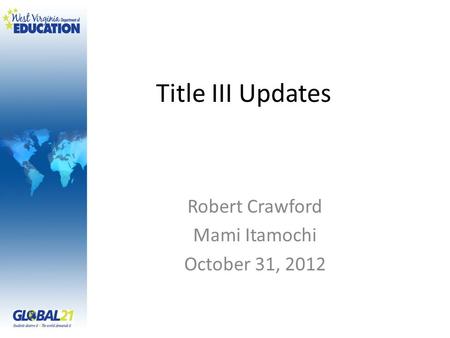 Title III Updates Robert Crawford Mami Itamochi October 31, 2012.