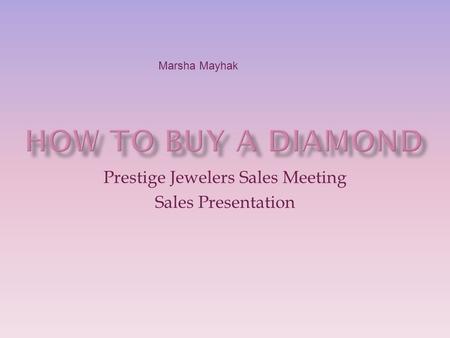 Prestige Jewelers Sales Meeting Sales Presentation Marsha Mayhak.