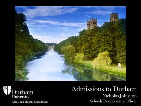 Admissions to Durham Nicholas Johnston Schools Development Officer Access and Student Recruitment.