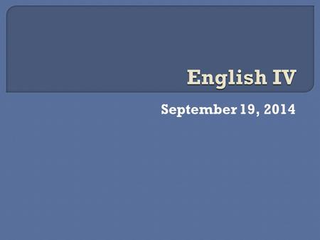 September 19, 2014.  Go over answers to remediation packets.  Unit One retakes - Monday  Give back first Unit 1 test.