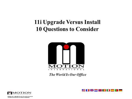 The World Is Our Office 11i Upgrade Versus Install 10 Questions to Consider.