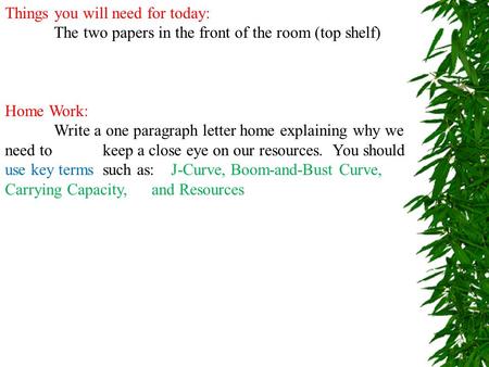 Things you will need for today: The two papers in the front of the room (top shelf) Home Work: Write a one paragraph letter home explaining why we need.