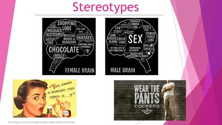 Stereotypes All images are from Google Images unless otherwise noted.