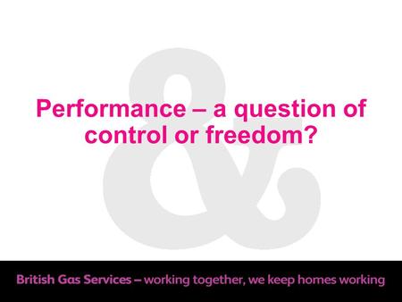 Performance – a question of control or freedom?. Purpose Explore the concept of performance leadership to enable high performance in organisations Share.