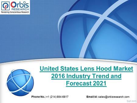 United States Lens Hood Market 2016 Industry Trend and Forecast 2021 Phone No.: +1 (214) 884-6817  id: