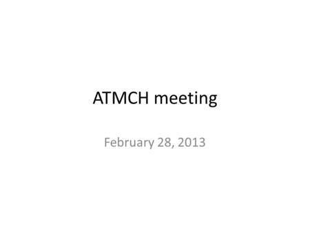 ATMCH meeting February 28, 2013. Outline Accountability Content Evaluation Communication and Outreach.