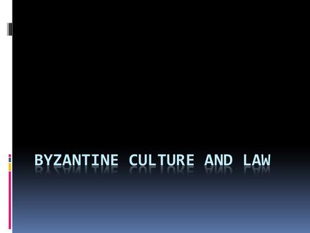 culture  Preserved the cultures of both Greece and Rome  Maintained Roman because the early leaders were from Rome and Greek because it was on former.