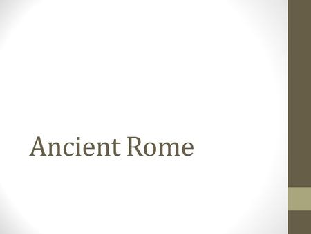 Ancient Rome. A) Geography Mediterranean Sea Alps Mountains Italian Peninsula Shaped like a boot!